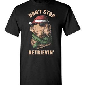 Don't Stop Retrievin Shirt